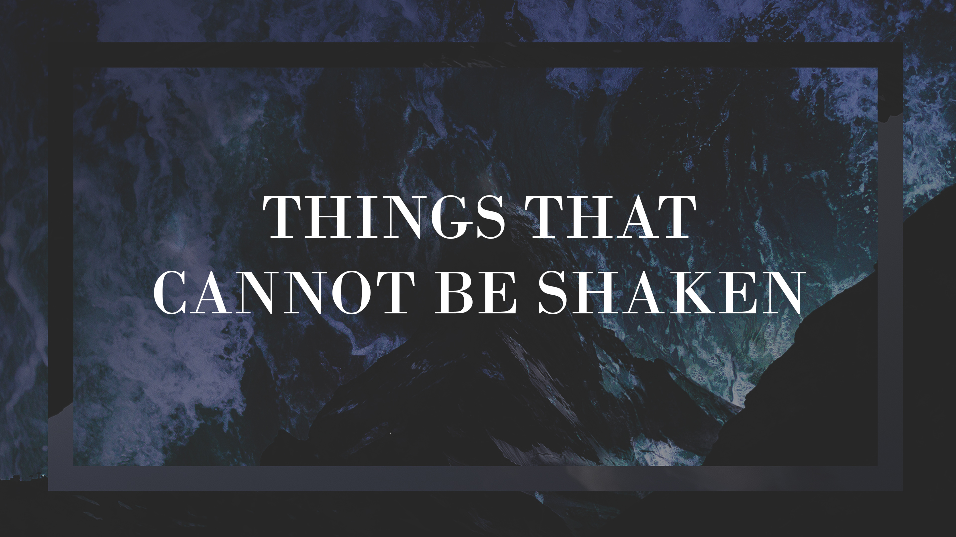 Things That Cannot Be Shaken Image